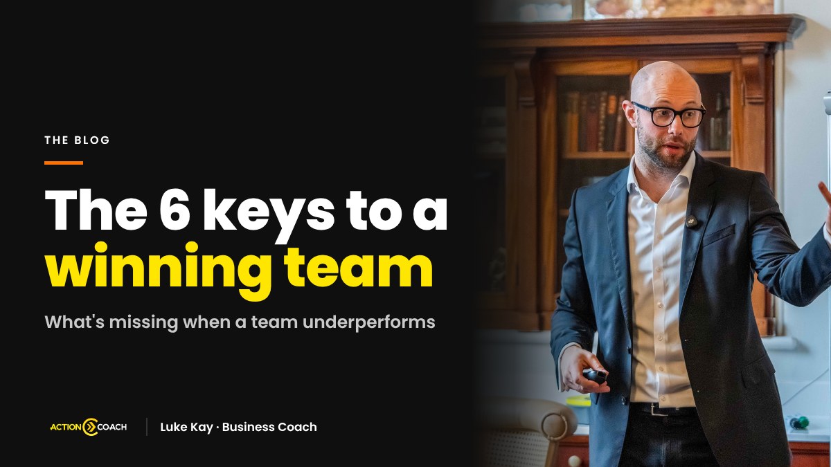 Luke Kay, business coach — cover image for the blog: The 6 Keys to a Winning Team